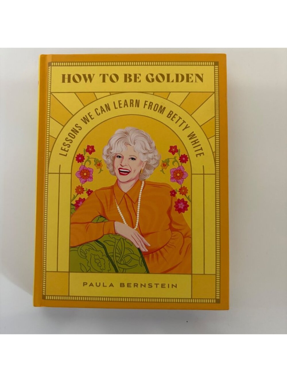 How To Be Golden Lessons from Betty White 2021 First Edition Hardcover